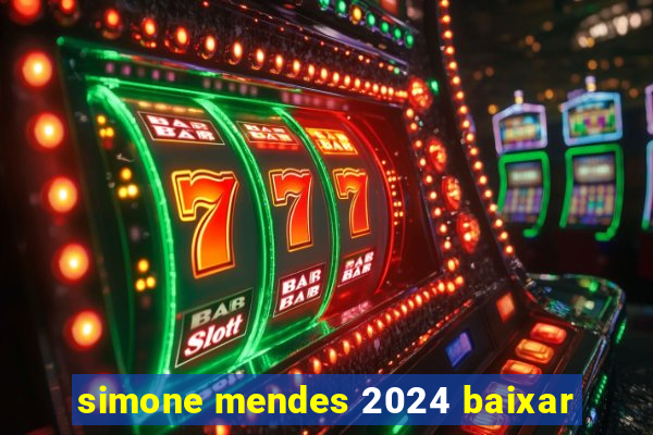 simone mendes 2024 baixar